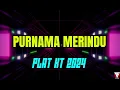 Download Lagu DJ PLAT KT PURNAMA MERINDU VIRAL TIKTOK 2024