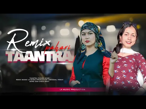 Download MP3 Pahari Dj Remix | Taantra | Latest Himachali Song 2024 | Pahari Song Remix | Lk music production