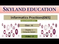 Informatics practices for class XI Chapter 1 Part-2 II Python for Class XI As per CBSE Syllabus