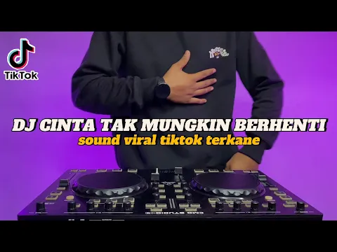 Download MP3 DJ CINTA TAK MUNGKIN BERHENTI REMIX FULL BASS VIRAL TIKTOK TERBARU 2024