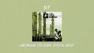 Download BIP - Gantungkan Cita - Citamu | Official Audio Video MP3