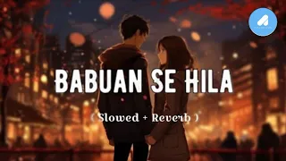 babuaan se hila lofi song slowed reverb new bhojpuri lofi mix song 2024 lofi song