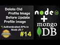How to Delete Old Profile Image Before Update Image Authenticated RestFul APIs in Node JS