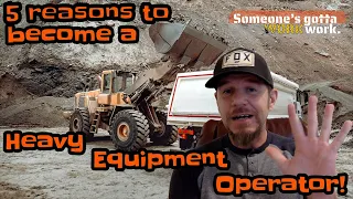 5 reasons to become a HEAVY EQUIPMENT OPERATOR