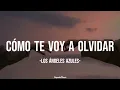 Cómo te voy a olvidar - Los Ángeles Azules - //LETRA//