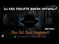 Download Lagu DJ KAU TERCIPTA BUKAN UNTUKKU FULL BASS SLOW || ENAK DI DENGAR VIRAL 2023 - FAR FVNKY RIMEX