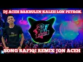 Download Lagu DJ ACEH BAKBULEN KALEH LON PTROK SONG RAFIQI REMIX JON ACEH YANG LAGI VIRAL DI TIK TOK