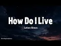 How Do I Live  - LeAnn Rimes