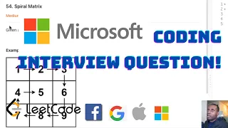 MICROSOFT Coding Interview Question - Spiral Matrix LeetCode