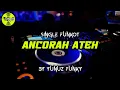 Download Lagu Funkot - ANCORAH ATEH [BY YUNUZ FUNKY]