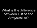 Java What is the difference between List of and Arrays asList 5solution
