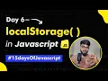 Day 6 - Local Storage in Javascript localStorage 15 days Of JAVASCRIPT