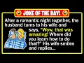 BEST JOKE OF THE DAY - Wife Lessons Her Husband Was Impressed
