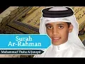 Download Lagu [FULL] Surah Ar-Rahman - Muhammad Thaha Al Junayd
