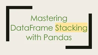 Mastering DataFrame Stacking with Pandas