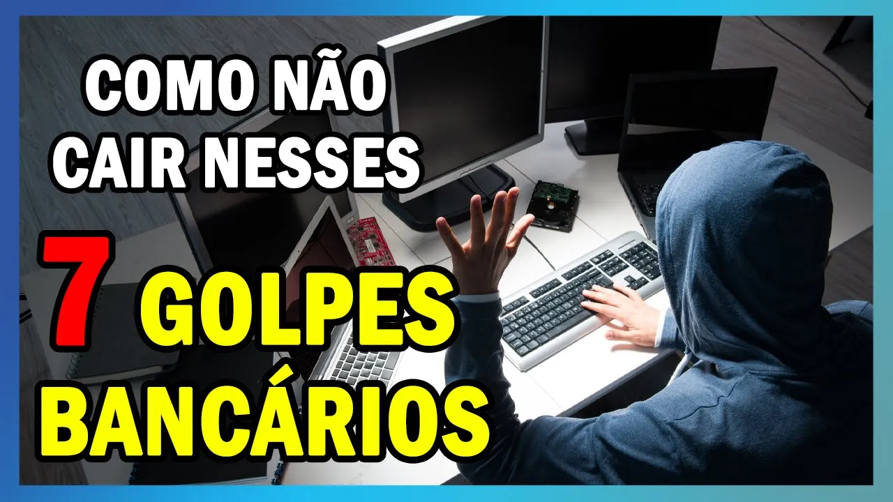 7 GOLPES BANCÁRIOS MAIS COMUNS | RESPONSABILIDADE DO BANCO EM FRAUDE BANCÁRIA