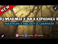 Download Lagu DJ WEAKNESS X SUKA KEPADAKU X MAAFKAN X MELODY DJ DANVATA VIRAL TIKTOK 2024