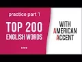 Top 200 Most Common English Words with American Accent: Part 1