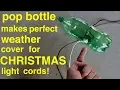 DIY Simple Pop Bottle Christmas Light Cord Cover