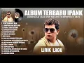 PERCERAIAN LARA - IPANK FULL ALBUM TERBAIK 2025 (LIRIK) || LAGU POP MELAYU TERBARU 2025 TERPOPULER