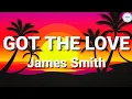 Download Lagu James Smith - Got The Love (Lyrics) | Sammy Lyrics