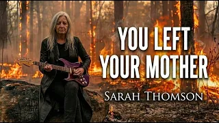 sarah thomson you left your mother official lyric video 