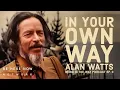 Alan Watts In Your Own Way - Being in the Way Podcast Ep 3