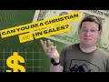 Can you be a Christian and in Sales