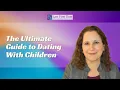 The Ultimate Guide to Dating With Children
