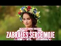 Lagu Muzyczka Ludowa i Biesiadna - Zabrałeś serce moje