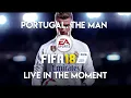 Portugal. The Man - Live In The Moment (FIFA 18 Soundtrack)