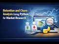 Retention and Churn Analysis Using Python for Market Research