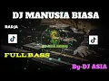 Download Lagu DJ MANUSIA BIASA FULL BASS (Nostalgia Pop Lawas) VIRAL🛑TIK TOK BY DJ ASIA REMIX FA#musikjadul
