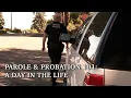 A Day in the Life of a Parole Probation Officer PO