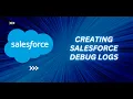 How to Create Debug logs in salesforce Bonus Included