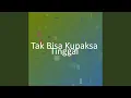 Download Lagu Tak Bisa Kupaksa Tinggal