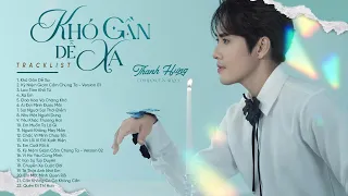 Khó Gần Dễ Xa, Kỷ Niệm Giam Cầm Chúng Ta - Tuyển Tập Nhạc Thanh Hưng Buồn Tâm Trạng Hay Nhất 2026