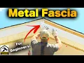 How to Install Metal Fascia Step-by-Step Tutorial For Beginners
