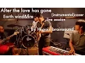 Download Lagu After the love has gone : Earth wind and fire ( instrumental )cover (live)by Hi-gainbrainsound