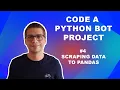 Code a Python Bot Part 4 Scraping data to a Pandas Data frame