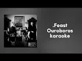 Lagu .Feast - Ouroboros | karaoke