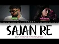SAJAN RE Lyrics Video - NORA FATEHI, BADSHAH, SANJOY (Color Coded Lyrics Video In Hindi/Rom/English)