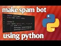 How to make a simple Spam Bot with python and get blocked
