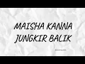 LIRIK LAGU JUNGKIR BALIK-MAISHA KANNA