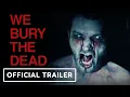 We Bury The Dead - Trailer 2026 Daisy Ridley Brenton Thwaites