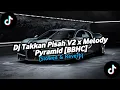 Download Lagu DJ TAKKAN PISAH V2 X MELODY PYRAMID [BBHC] Slowed Reverb FULL BASS VIRAL TIKTOK TERBARU 2025 !