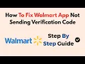 How To Fix Walmart App Not Sending Verification Code