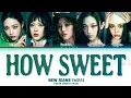 Download Lagu NEW JEANS 'HOW SWEET' Lyrics (Color Coded Lyrics)
