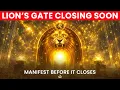 PORTAL CLOSING Lion s Gate Portal Don t Miss Your Last Chance to Manifest Infinite Wealth