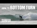 Surfing 201 HOW TO Bottom Turn Like a Pro Step-by-Step Instructions